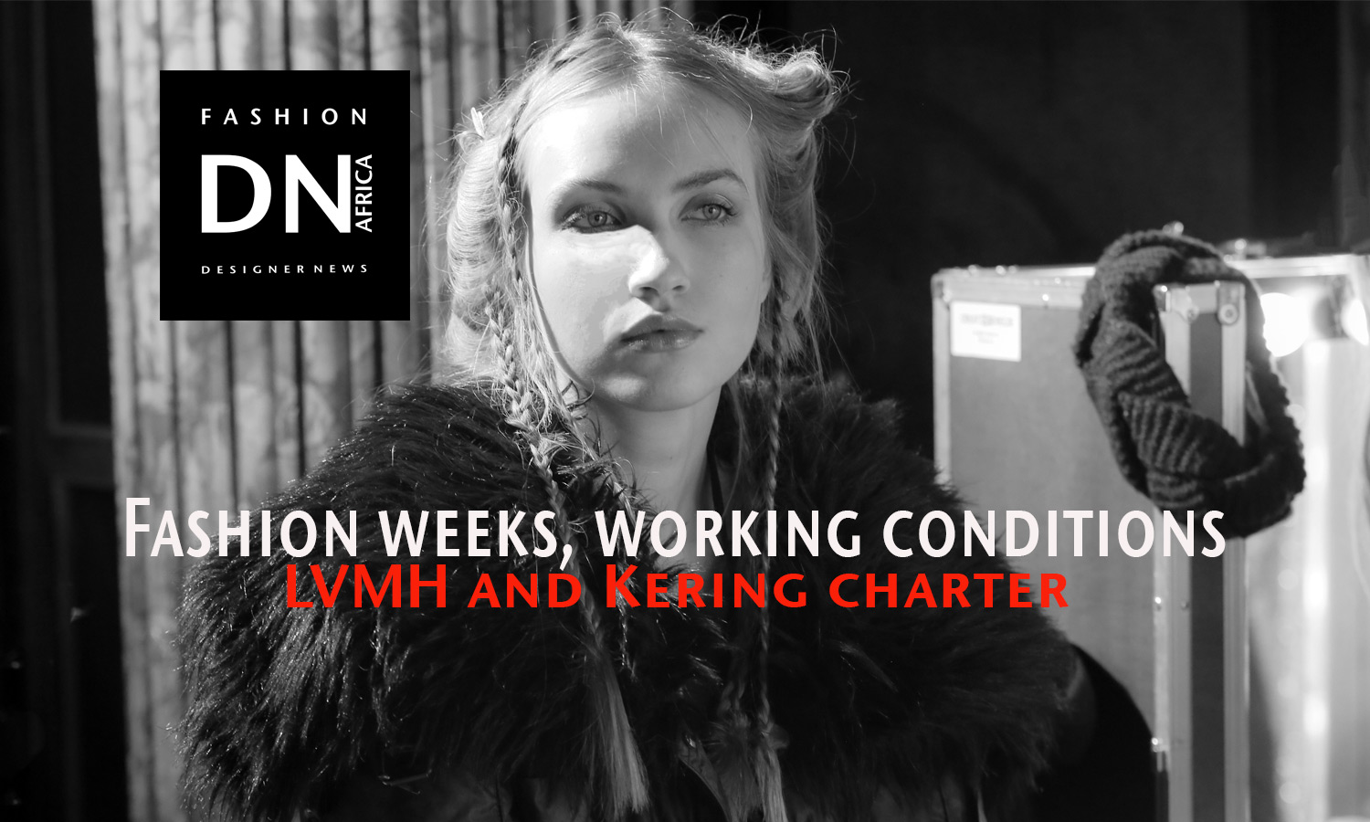 AFRICAN FASHION MAGAZINE- FASHION WEEK WORKING CONDITIONS - LVMH - KERING - DN AFRICA - STUDIO 24 NIGERIA