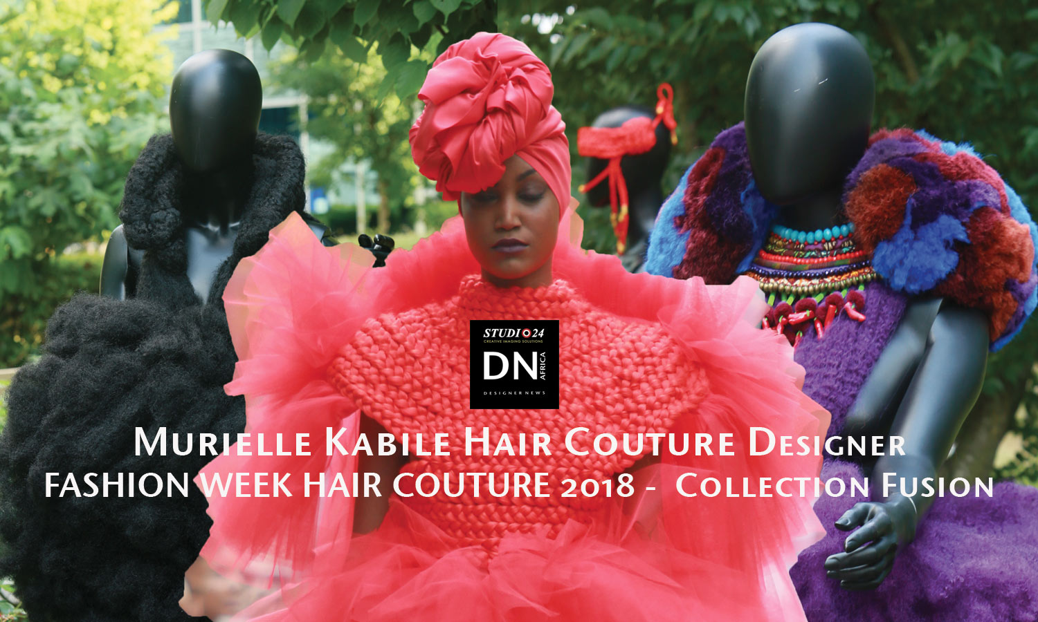 -Model Mariame Sakanoko - AFRICAN FASHION STYLE MAGAZINE - FASHION WEEK 2018 MURIELLE KABILE - HAIR Couture - COLLECTION FUSION - JARDIN PRIVE CANAL PLUS - Media Partner DN MAG, DN AFRICA -STUDIO 24 NIGERIA  