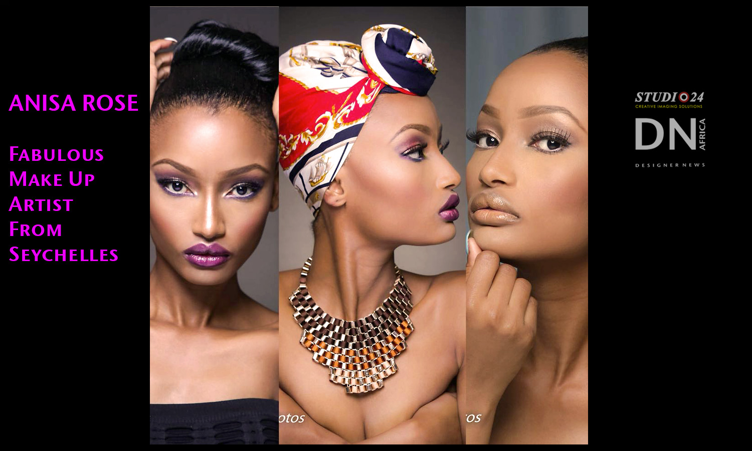 AFRICAN FASHION STYLE MAGAZINE - ANISA ROSE MAKE UP ARTIST FROM SEYCHELLES - Media Partner DN MAG, DN AFRICA -STUDIO 24 NIGERIA - STUDIO 24 INTERNATIONAL- Photographer Dan NGU