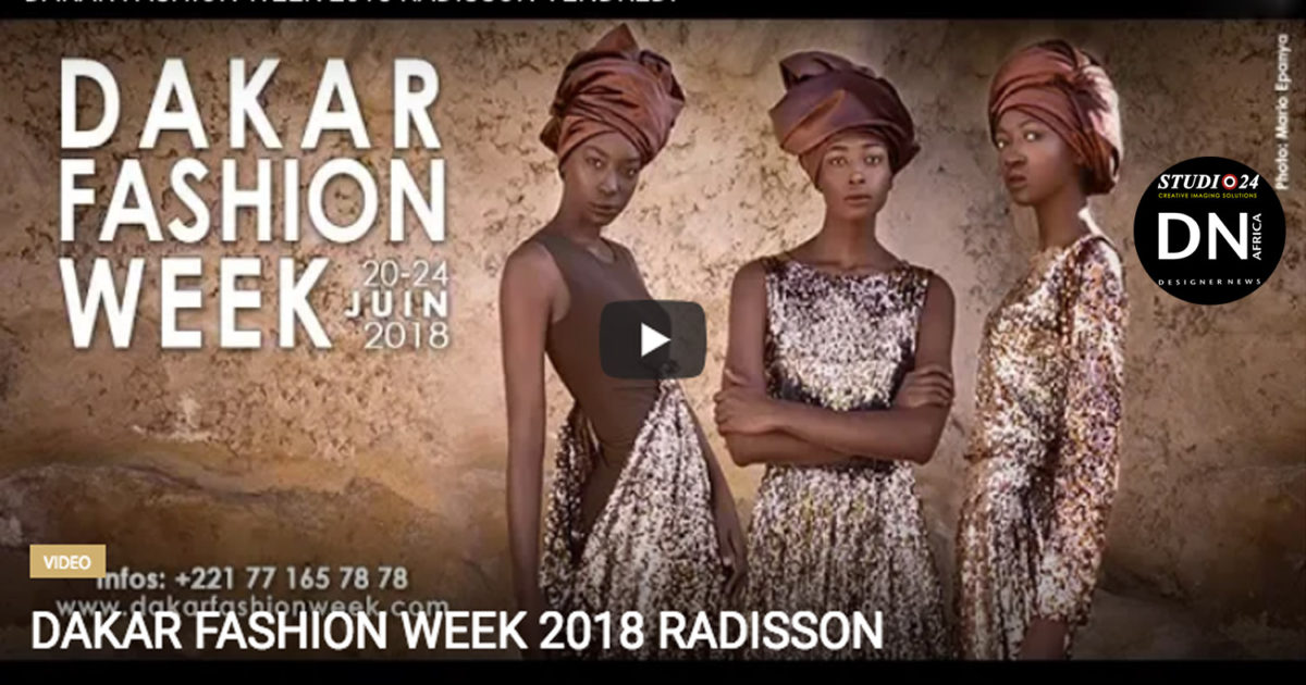 AFRICAN FASHION STYLE MAGAZINE - DAKAR FASHION WEEK SEASON 16TH THEMA MY AFRICA -DAKAR FASHION WEEK 2018 RADISSON - ORGANIZER ADAMA PARIS - FA CHANNEL - FASHION AFRICA TV = Media Partner DN MAG, DN AFRICA -STUDIO 24 NIGERIA - STUDIO 24 INTERNATIONAL