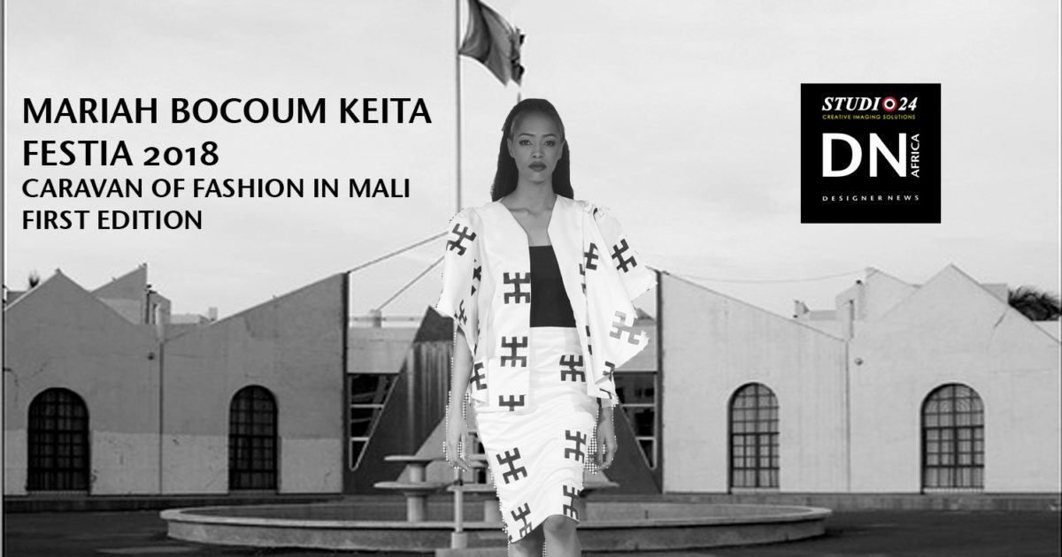 AFRICAN FASHION STYLE MAGAZINE - MARIAH BOCOUM KEITA - FESTIA 2018 FIRST EDITION BAMAKO - MALI- ORGANIZER Fadi Maiga-Media Partner DN MAG, DN AFRICA -STUDIO 24 NIGERIA - STUDIO 24 INTERNATIONAL