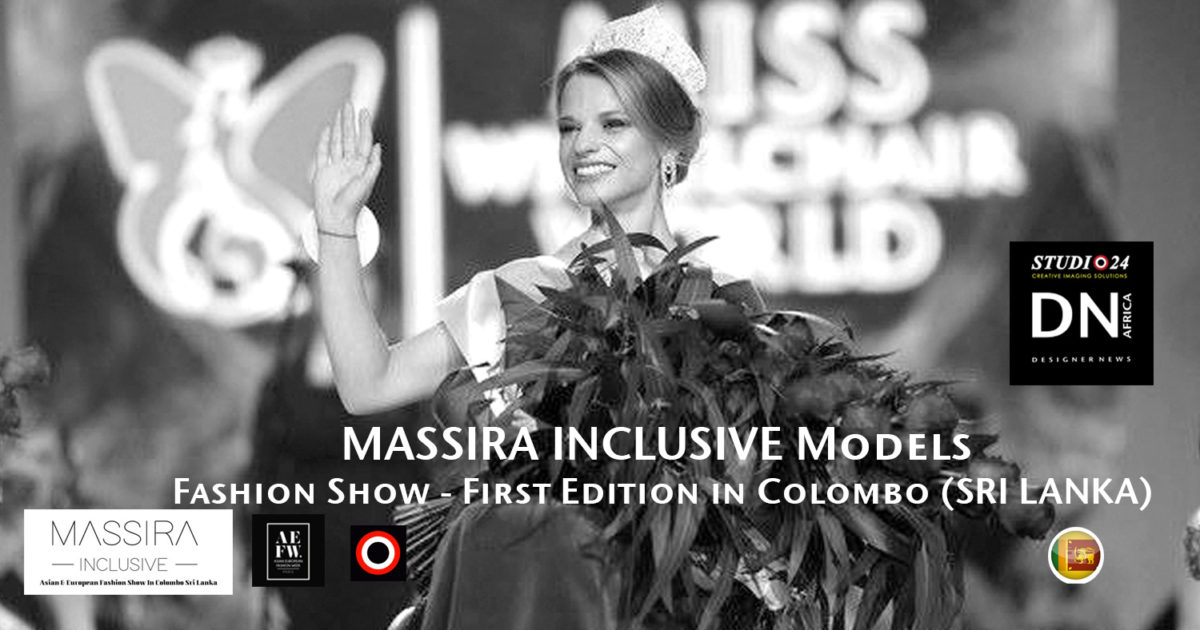 AFRICAN FASHION STYLE MAGAZINE- MASSIRA INCLUSIVE 2018 1st EDITION Models - ORGANIZER Studio FDO by Rex Christy Fernando - Colombo - Road Marine Drive Skri Lanka -DN AFRICA - STUDIO 24 NIGERIA - Asian & European Fashion Week in Colombo