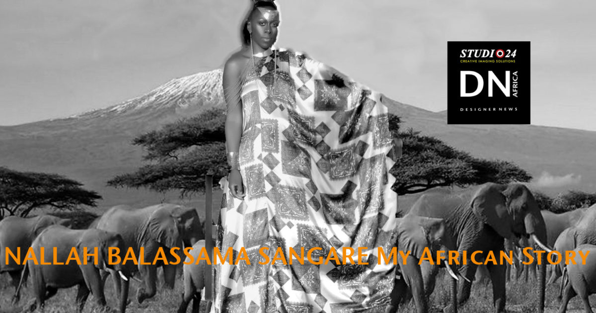 AFRICAN FASHION STYLE MAGAZINE - NALLAH SANGARE My African Story - Kenya, Nairobi -Media Partner DN MAG, DN AFRICA -STUDIO 24 NIGERIA - STUDIO 24 INTERNATIONAL