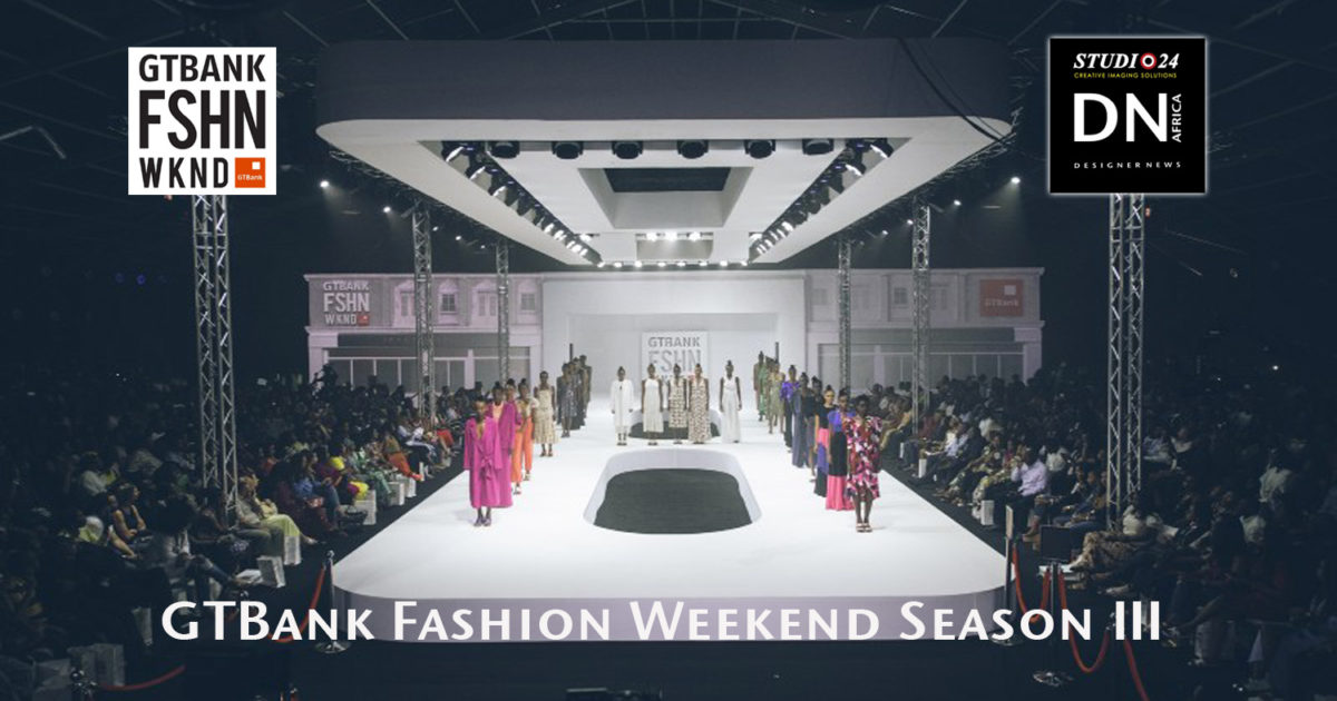 AFRICAN FASHION STYLE MAGAZINE - GTBank-Fashion-Weekend-Season-III - Media Partner DN MAG, DN AFRICA -STUDIO 24 NIGERIA - STUDIO 24 INTERNATIONAL