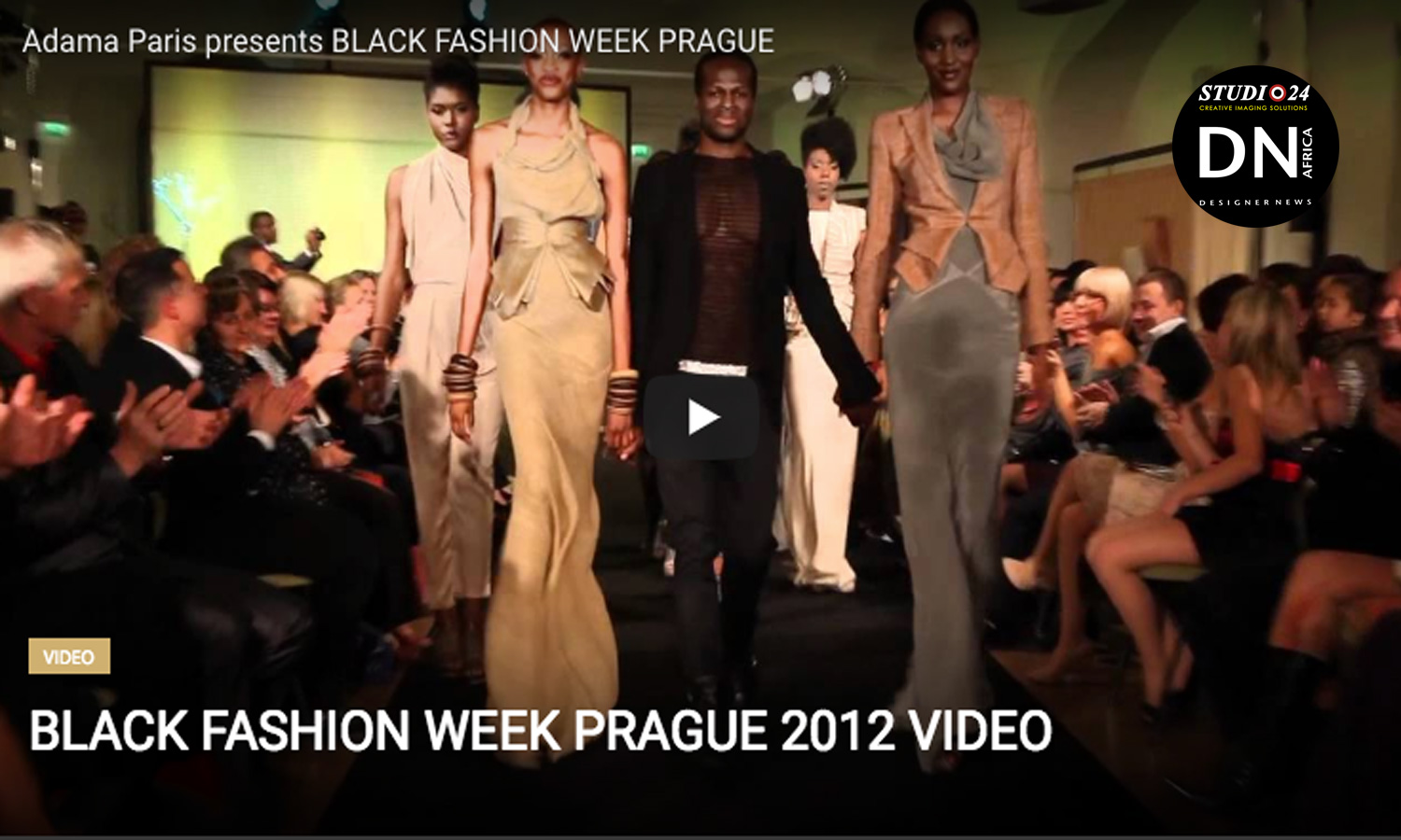 AFRICAN FASHION STYLE MAGAZINE - BLACK-FASHION-WEEK-PRAGUE-2012-Video - ORGANIZER Adama-Paris - Media Partner DN MAG, DN AFRICA -STUDIO 24 NIGERIA - STUDIO 24 INTERNATIONAL