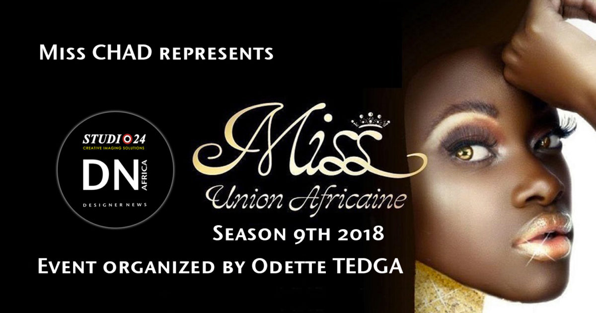 AFRICAN FASHION STYLE MAGAZINE - MISS UNION AFRICAINE SEASON 9 - THE WINNER MISS CHAD - ORGANIZER Odette Tedga - Official Media Partner DN AFRICA -STUDIO 24 NIGERIA - STUDIO 24 INTERNATIONAL - Ifeanyi Christopher Oputa MD AND CEO OF COLVI LIMITED AND STUDIO 24