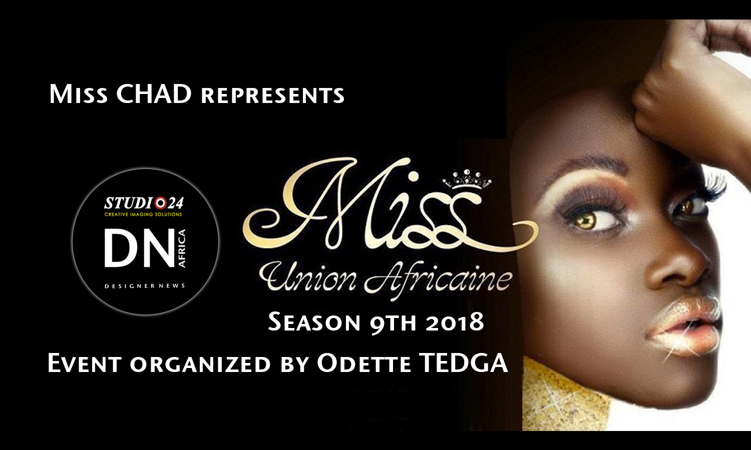 AFRICAN FASHION STYLE MAGAZINE - MISS UNION AFRICAINE SEASON 9 - THE WINNER MISS CHAD - ORGANIZER Odette Tedga - Official Media Partner DN AFRICA -STUDIO 24 NIGERIA - STUDIO 24 INTERNATIONAL - Ifeanyi Christopher Oputa MD AND CEO OF COLVI LIMITED AND STUDIO 24