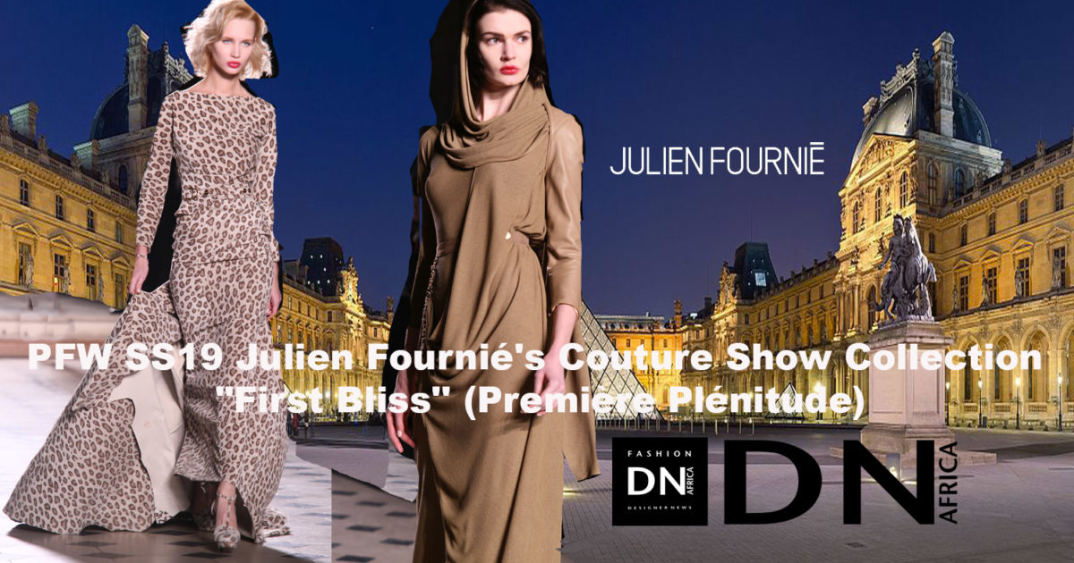 AFRICAN FASHION STYLE MAGAZINE - PFW SS19 Julien Fournié's Couture Show Collection Première Plénitude - PR L'APPART PR - Location L'Observatoire du Louvre - Official Media Partner DN AFRICA - STUDIO 24 NIGERIA - STUDIO 24 INTERNATIONAL - Ifeanyi Christopher Oputa MD AND CEO OF COLVI LIMITED AND STUDIO 24 - CHEVEUX CHERIE and Cheveux Cherie studio STUDIO BY MARIEME DUBOZ