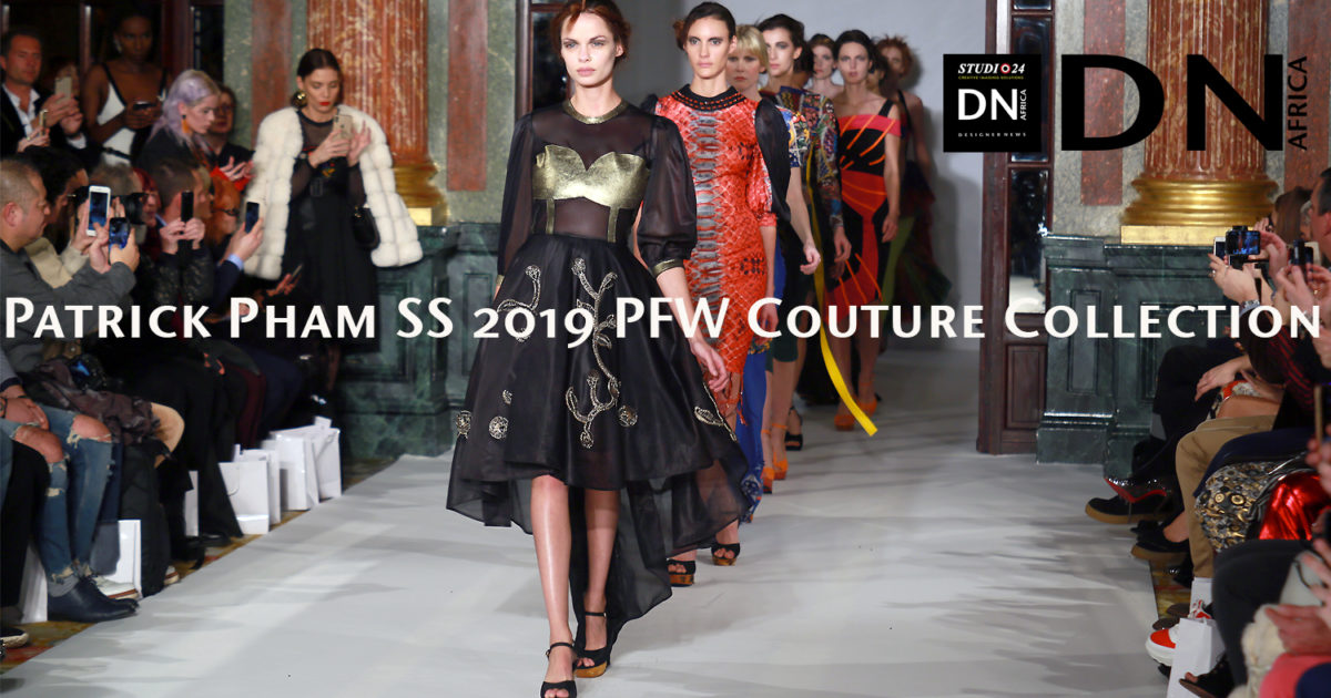 AFRICAN FASHION STYLE MAGAZINE - Patrick Pham SS 2019 PFW Couture Collection -LOCATION HOTEL INTERCONTINENTAL -PR MEPHISTOPHELES PRODUCTIONS - -Official Media Partner DN AFRICA -STUDIO 24 NIGERIA - STUDIO 24 INTERNATIONAL - Ifeanyi Christopher Oputa MD AND CEO OF COLVI LIMITED AND STUDIO 24 - CHEVEUX CHERIE STUDIO BY MARIEME DUBOZ