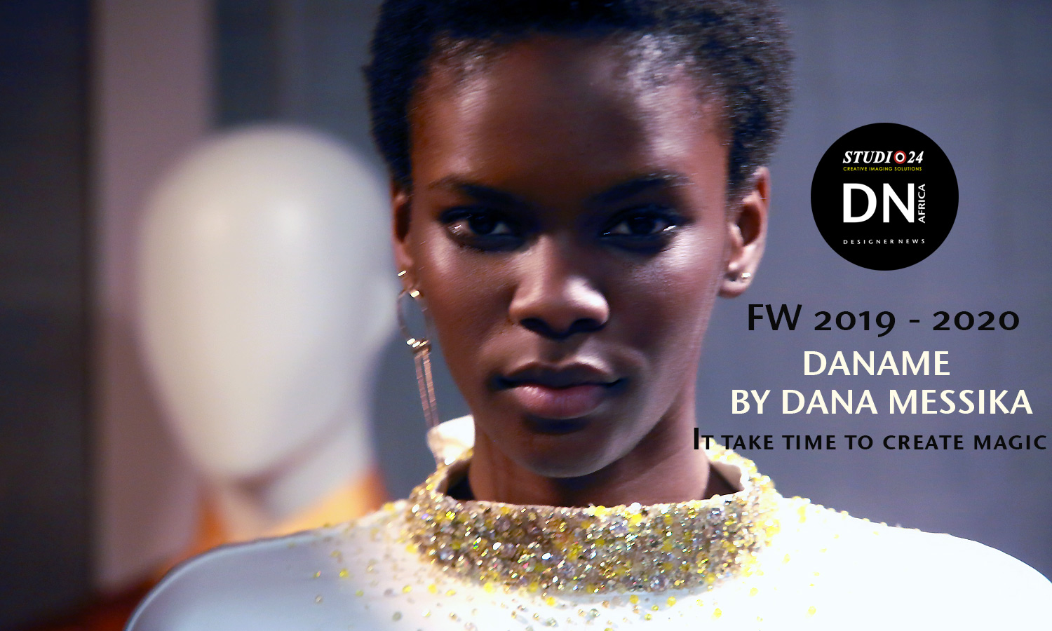 AFRICAN FASHION STYLE MAGAZINE - Designer DANAME BY DANA STINEA-MESSIKA - Presentation Women's Wear FW 2019 - 2020 - PR TOTEM FASHION - Official Media Partner DN AFRICA - STUDIO 24 NIGERIA - STUDIO 24 INTERNATIONAL - Ifeanyi Christopher Oputa MD AND CEO OF COLVI LIMITED AND STUDIO 24 - CHEVEUX CHERIE and Cheveux Cherie studio STUDIO BY MARIEME DUBOZ- Fashion Editor Edith DALIGOU