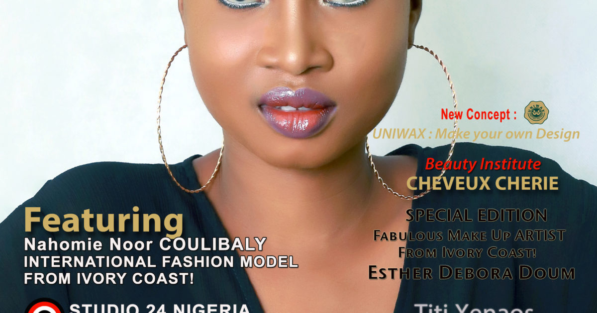 AFRICAN FASHION STYLE MAGAZINE - may 2019 COVER - number 96 - Nahomie Noor COULIBALY International Model - Official Media Partner DN AFRICA - STUDIO 24 NIGERIA - STUDIO 24 INTERNATIONAL - Ifeanyi Christopher Oputa MD AND CEO OF COLVI LIMITED AND STUDIO 24 - CHEVEUX CHERIE and CHEVEUX CHERIE STUDIO BY MARIEME DUBOZ- Fashion Editor Nahomie NOOR COULIBALY