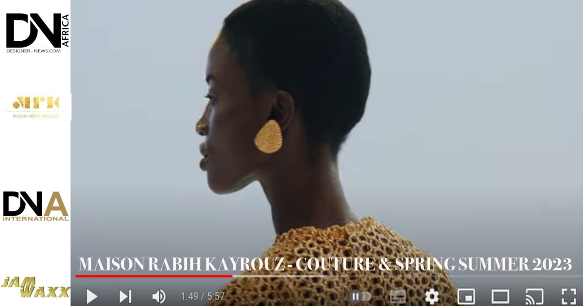 PFW-MAISON-RABIH-KAYROUZ-COUTURE-&-SPRING-SUMMER-2023-DN-AFRICA-DN-A-INTERNATIONAL-Media-Partenaire - AS VOGUE COVER