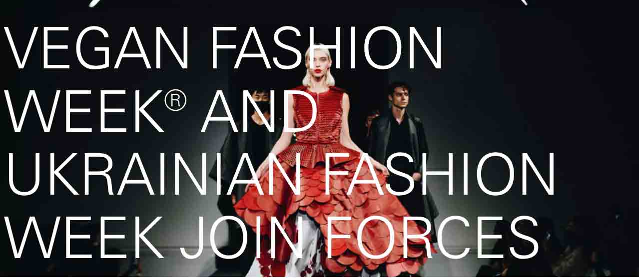 VEGAN-FASHION-WEEK-AND-UKRAINIAN-FASHION-WEEK-JOIN-FORCE