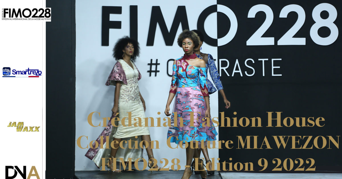 Crédaniah-Fashion-House-Collection -Couture-MIAWEZON-FIMO228-Edition-9-from-Lome-TOGO-2022-DN-A-INTERNATIONAL-Media-Partenaire