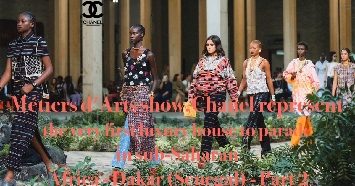 Best-African-Fashion-Magazine-Métiers-d'Arts-show,-Chanel-represent-the-very-first-luxury-house-to-parade-in-sub-Saharan-Africa---Dakar--Senegal---Part-2--DN-AFRICA-DN-A-INTERNATIONAL-Media-Partenaire