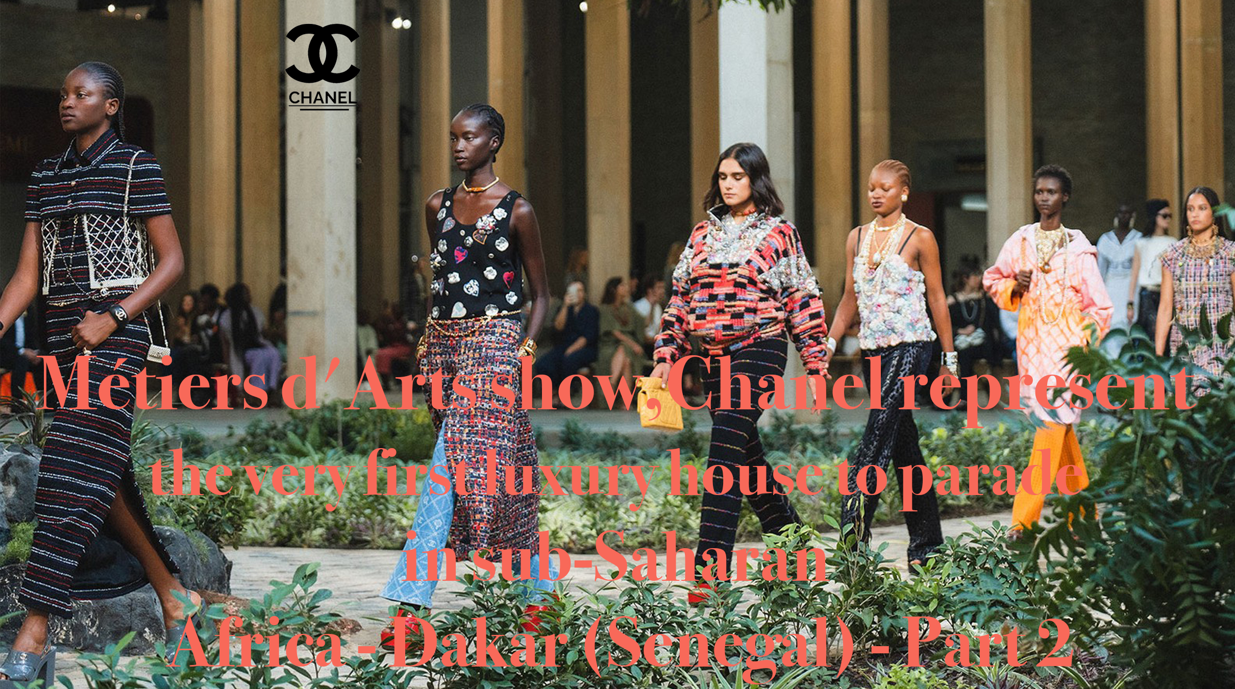 Métiers d’Arts show, Chanel represent the very first luxury house to parade in sub-Saharan Africa – Dakar (Senegal) – Part 2