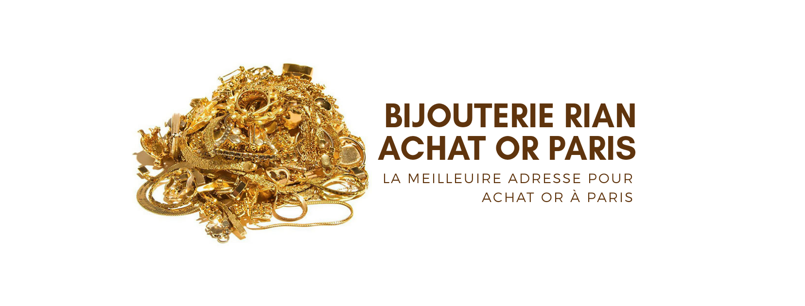 ACHAT-OR-PARIS-ACHAT-OR-PARIS-10-BIJOUTERIE-RIAN-BUYING-GOLD-RIAN-JEWELRY-DN-AFRICA-Media-Partner