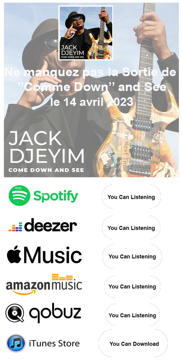 DOWNLOAD-PLATFORM-JACK-DJEYIM-COME-DOWN-AND-SEE-2023-DN-AFRICA-MEDIA-PARTENAIRE