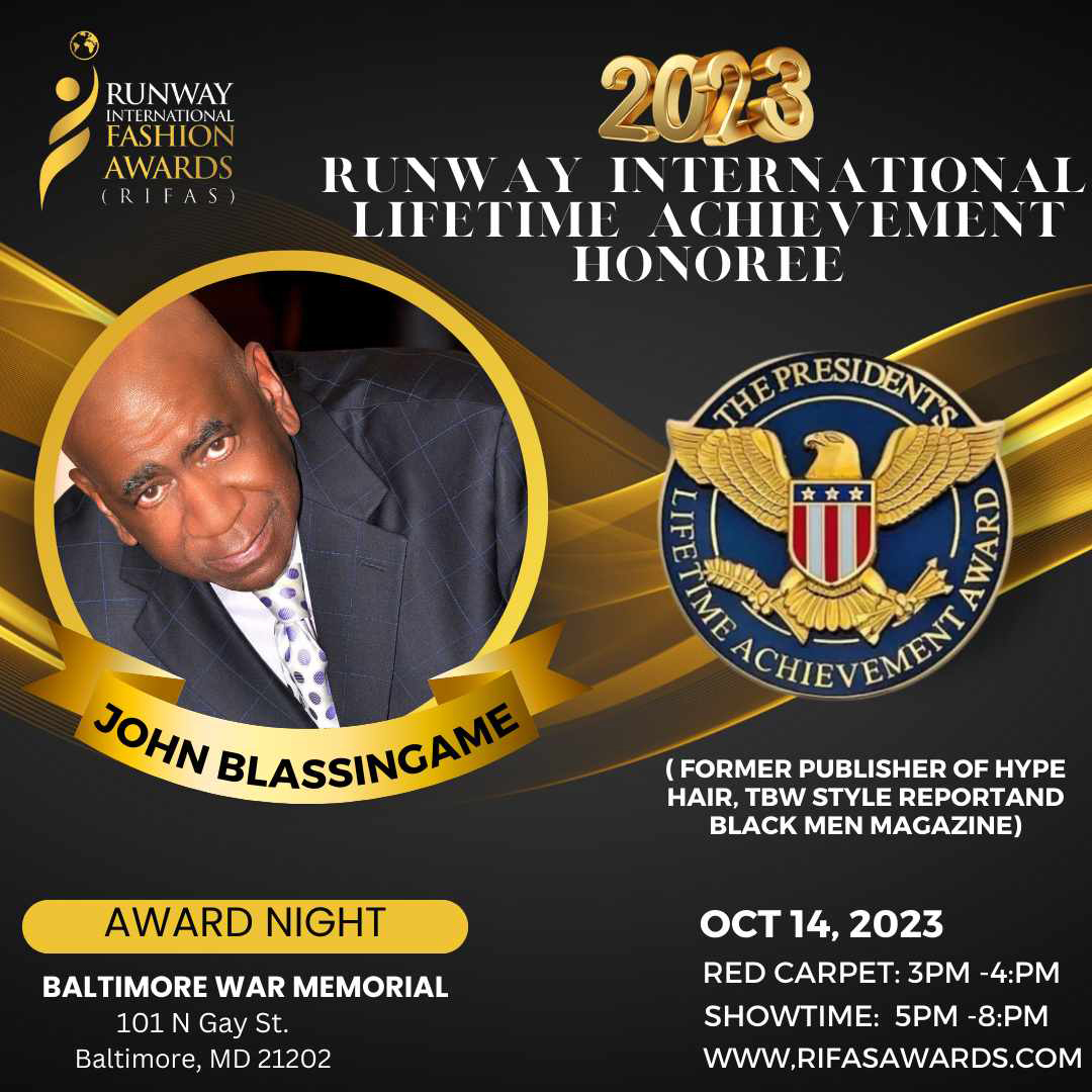 RUNWAY-INTERNATIONAL  2023 - LIFETIME ACHIEVEMENT HONOREE JOHN BLASSINGAME - FORMER PUBLISHER OF HYPE HAIR - TBW STYLE REPORTAND - BLACK MEN MAGAZINE