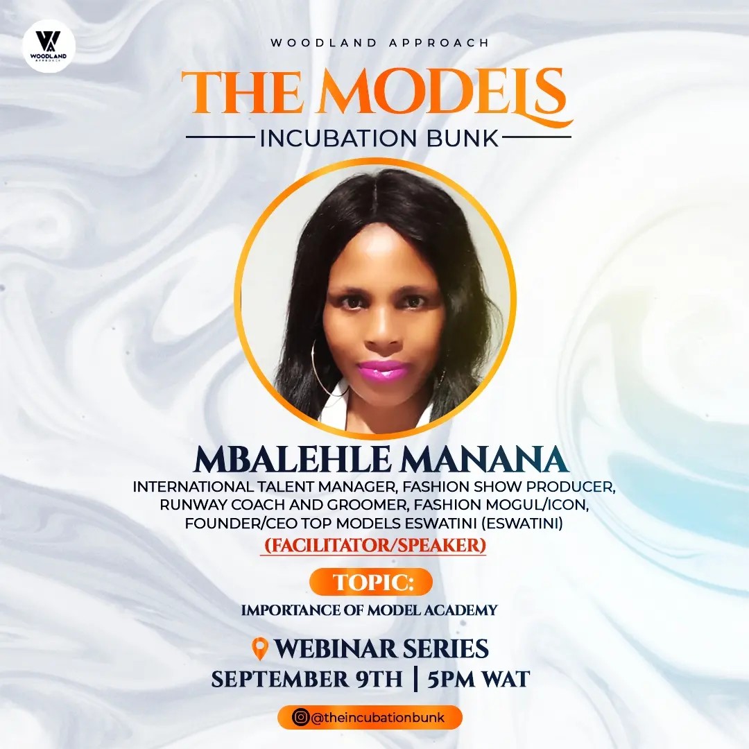 WOODLAND APPROACH - The Models Incubation Bunk presents Mrs Mbalehle MANANA, International Talent Manager, Fashion Show Producer, Runway Coach & Groomer, Fashion MOGUL/ICON - Topic: Importance of Model Academy