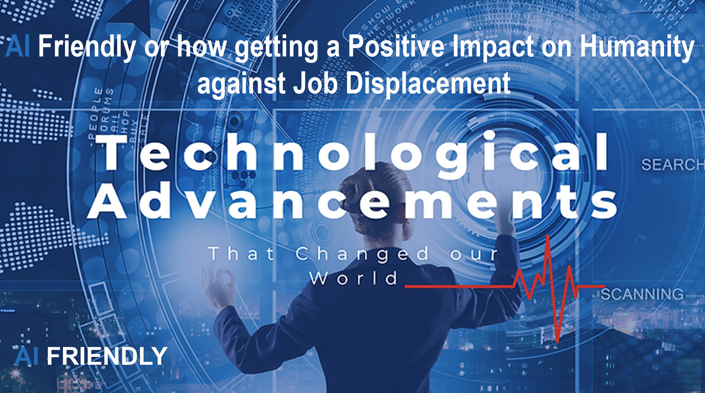 AI Friendly or how getting a Positive Impact on Humanity against job displacement