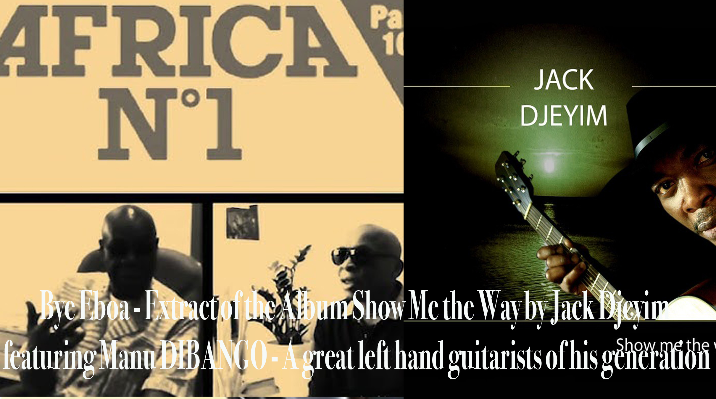 AFRICA-VOGUE-COVER-Bye-Eboa-Extract-of-the-Album-Show-Me-the-Way-by-Jack-Djeyim-featuring-Manu-DIBANGO-A-great-left-hand-guitarists-of-his-generation-DN-AFRICA-MEDIA-PARTNER