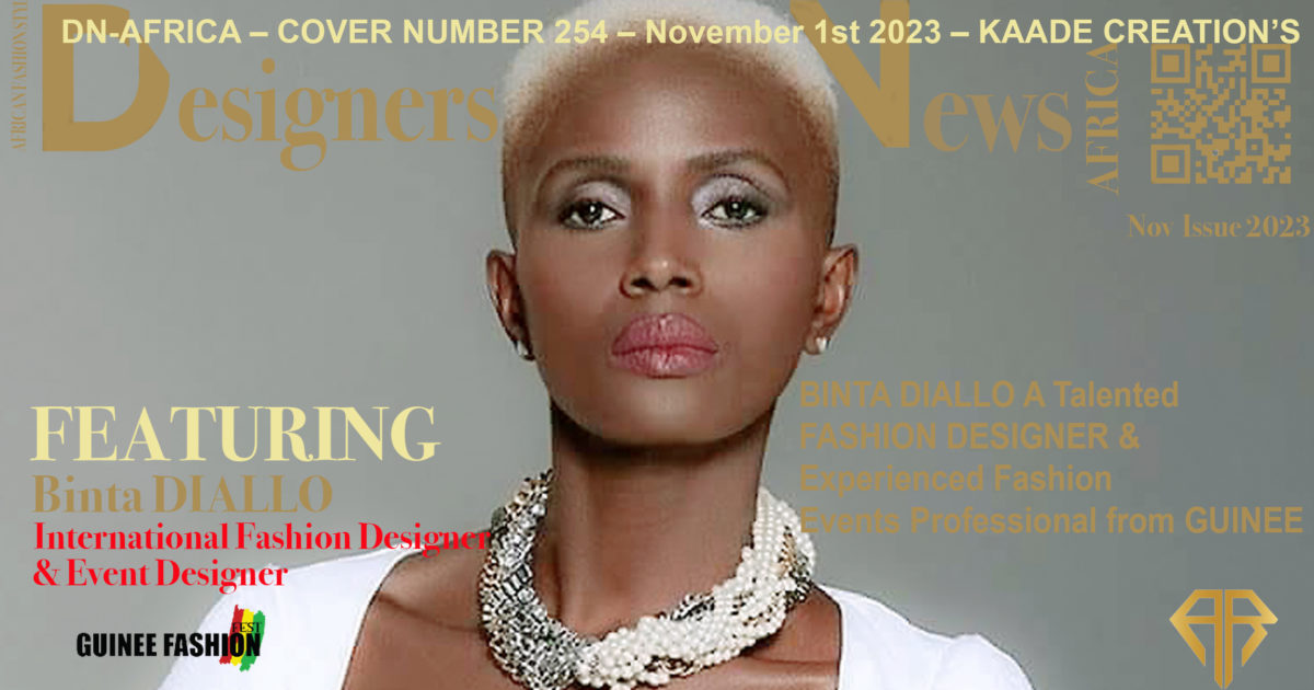 AFRICA-FASHION-STYLE - 2490 X 3508 - DN-AFRICA - COVER NUMBER 254 – November 1st 2023 - KAADE CREATION’S - A Thriving Company led by BINTA DIALLO A Talented FASHION DESIGNER & Experienced Fashion Events Professional from GUINEE