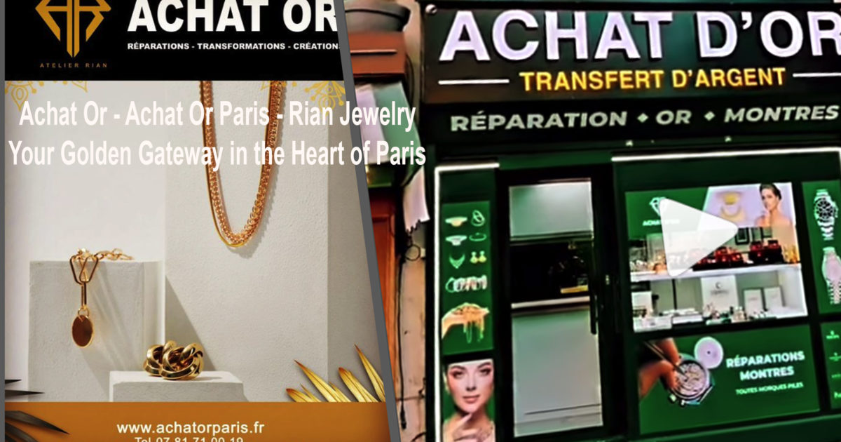 ACHAT-OR-PARIS-ACHAT-OR-PARIS-10--BIJOUTERIE-RIAN-Rian-Jewelry-Diamond-House-Your-Golden-Gateway-in-the-Heart-of-Paris-DN-AFRICA-Media-Partner