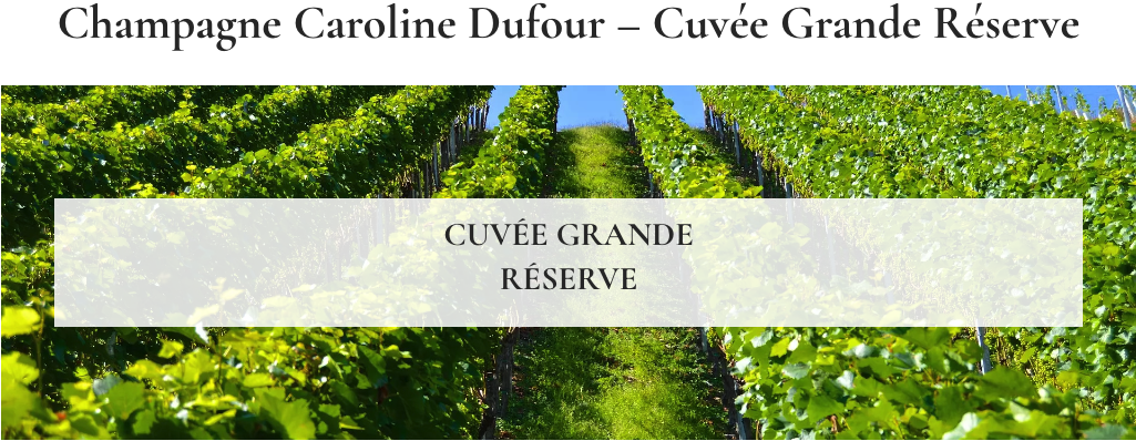 Champagne Caroline Dufour – Cuvée Grande Réserve