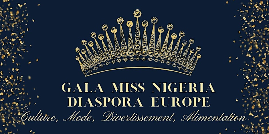 GALA MISS NIGERIA DIASPORA EUROPE - MISS NIGERIA DIASPORA EUROPE - Edition 2024 - Under the Hight Patronage of the Nigerian Ambassador to France - Nigerian Vibes & African Expo Fair MISS NIGERIA DIASPORA EUROPE - Edition 2024 - Under the Hight Patronage of the Nigerian Ambassador to France - Nigerian Vibes & African Expo Fair 