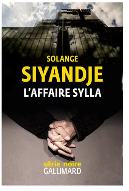 The Sylla Case A Novel by Solange Siyandje - Editions GALLIMARD