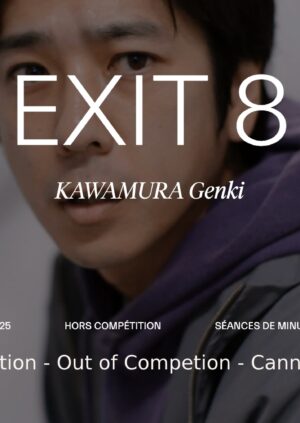 EXIT 8 - Official Selection - Out of Competion - Cannes Festival 78th Edition