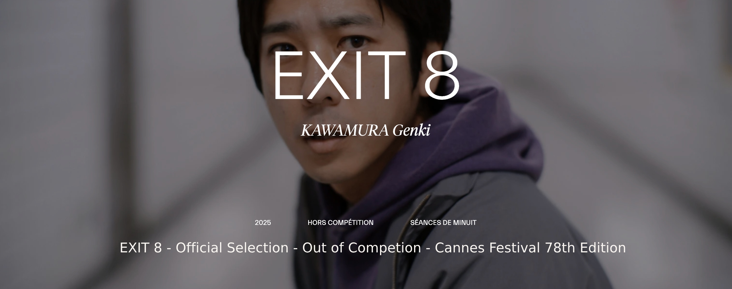 EXIT 8 - Official Selection - Out of Competion - Cannes Festival 78th Edition