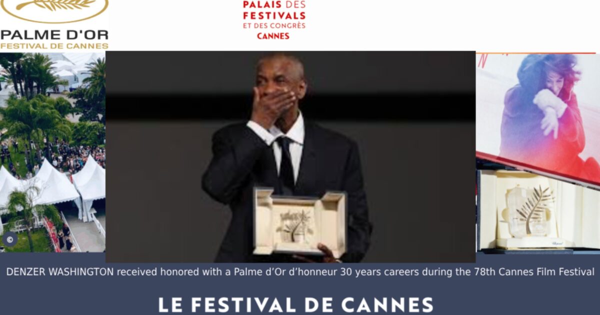 DENZER WASHINGTON received honored with a Palme d’Or d’honneur 30 years careers during the 78th Cannes Film Festival