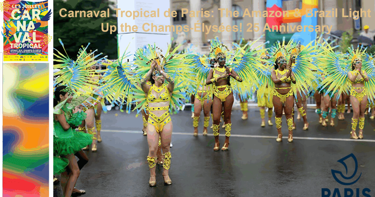 Carnaval Tropical de Paris: The Amazon & Brazil Light Up the Champs-Élysées! 25 Anniversary
