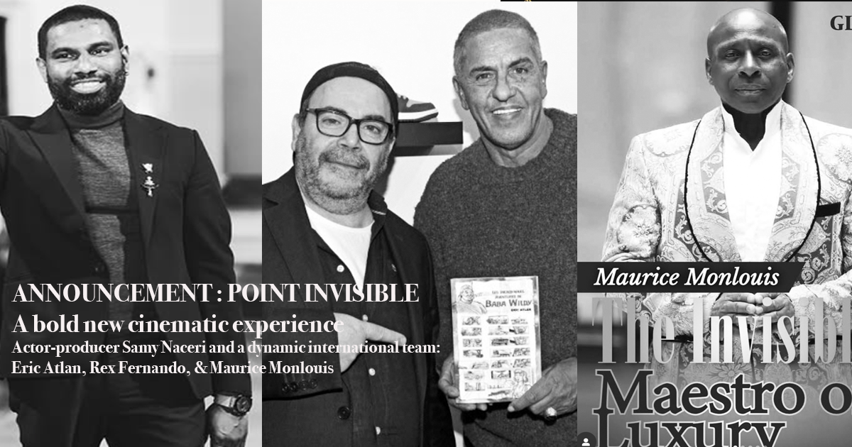 ANNOUNCEMENT : POINT INVISIBLE A bold new cinematic experience Actor-producer Samy Naceri and a dynamic international team: Eric Atlan, Rex Fernando, & Maurice Monlouis
