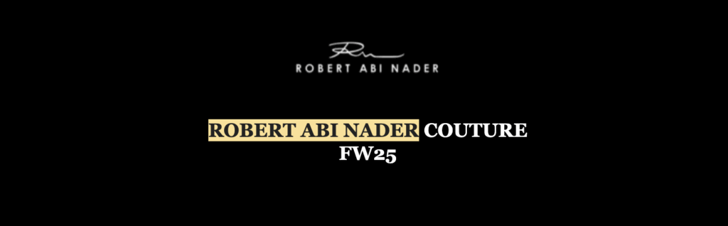 Feuza Diouf graces Robert Abi Nader’s Autumn-Winter 25 - ROBERT ABI NADER PFW FW25