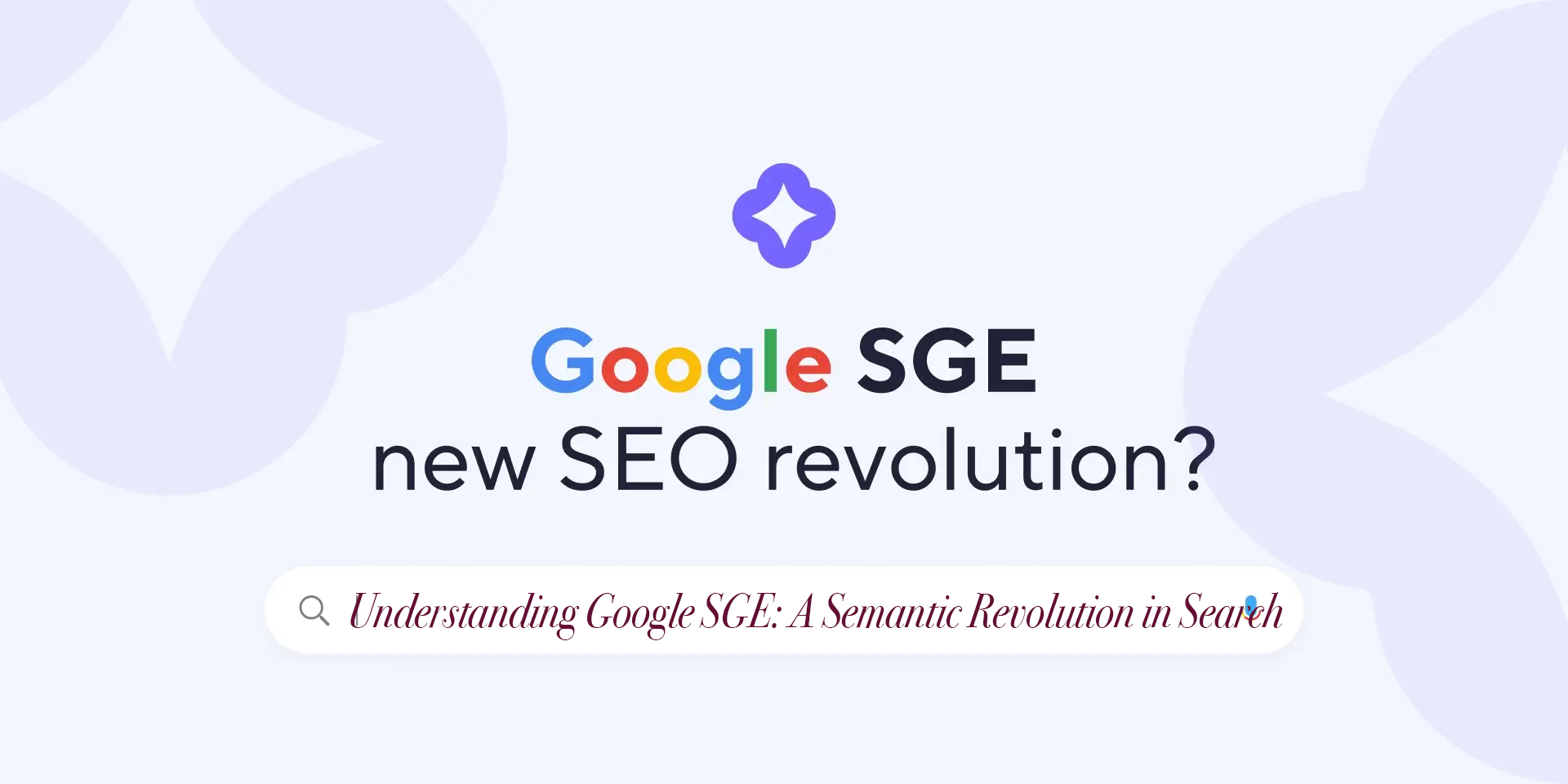 What Google SGE is and when it's being implemented ?: A Semantic Revolution in Search