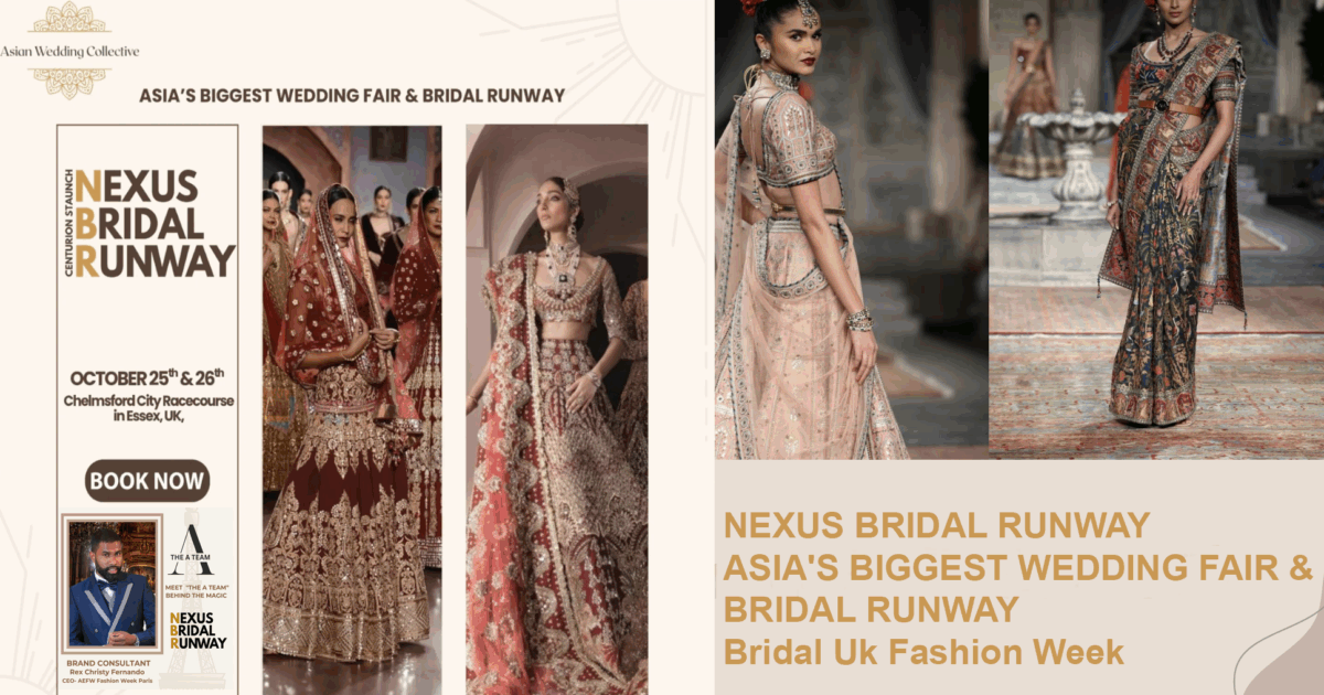 NEXUS BRIDAL RUNWAY ASIA'S BIGGEST WEDDING FAIR & BRIDAL RUNWAY Bridal Uk Fashion Week