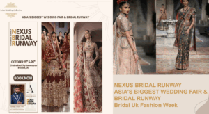 NEXUS BRIDAL RUNWAY ASIA'S BIGGEST WEDDING FAIR & BRIDAL RUNWAY Bridal Uk Fashion Week