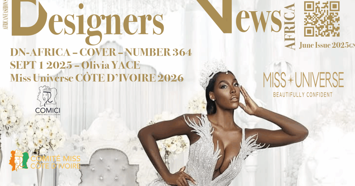 COVER AFRICA FASHION STYLE 2490X3508 DN-AFRICA – COVER – NUMBER 364 – SEP 1 2025 – Miss UNIVERSE CÔTE D'IVOIRE 2026 OLIVIA YACE - DN-AfrICA Media Partne