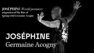 JOSÉPHINE World premiere adaptation of The Rite of Spring with Germaine Acogny