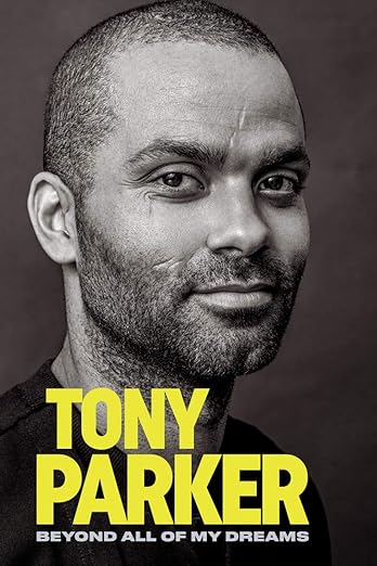 TONY PARKER - BEYOND ALL OF MY DREAM - Tony Parker’s Autobiography