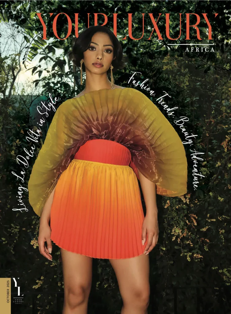YOUR LUXURY.AFRICA - Living la Dolce Vita in Style | Oct ’25 Edition