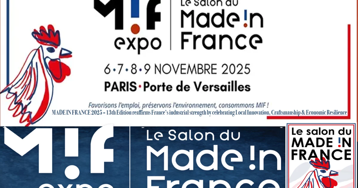 MADE IN FRANCE 2025 – 13th Edition reaffirms France’s industrial strength by celebrating Local Innovation, Craftsmanship & Economic Resilience