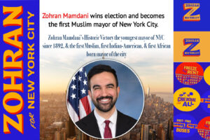 Zohran Mamdani’s Historic Victory the youngest mayor of NYC since 1892, & the first Muslim, first Indian-American, & first African born mayor of the city