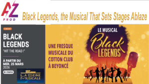 Black Legends, the Musical That Sets Stages Ablaze