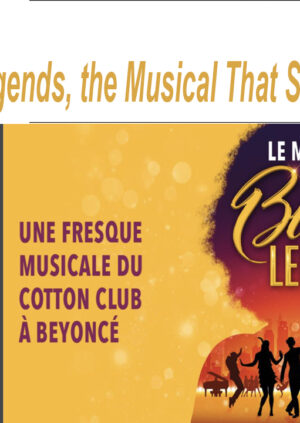 Black Legends, the Musical That Sets Stages Ablaze