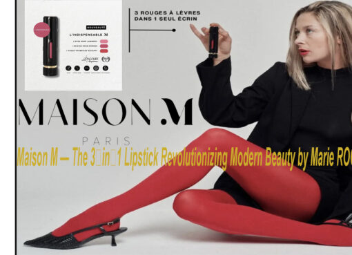 Maison M — The 3‑in‑1 Lipstick Revolutionizing Modern Beauty by Marie ROCCHISANI